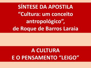 SÍNTESE DA APOSTILA “Cultura: um conceito antropológico”, de Roque de Barros Laraia