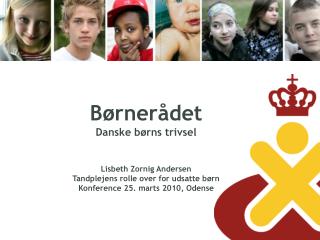 Børnerådet Danske børns trivsel Lisbeth Zornig Andersen Tandplejens rolle over for udsatte børn