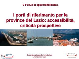 I porti di riferimento per le province del Lazio: accessibilità, criticità prospettive