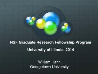 NSF Graduate Research Fellowship Program University of Illinois, 2014