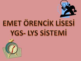 EMET ÖRENCİK LİSESİ YGS- LYS SİSTEMİ