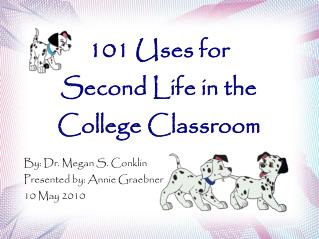 101 Uses for Second Life in the College Classroom