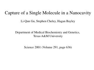 Capture of a Single Molecule in a Nanocavity Li-Qun Gu, Stephen Cheley, Hagan Bayley