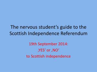 The nervous student‘s guide to the Scottish Independence Referendum