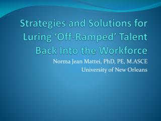 Strategies and Solutions for Luring ‘Off-Ramped’ Talent Back Into the Workforce