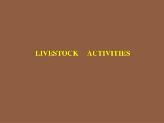 LIVESTOCK ACTIVITIES