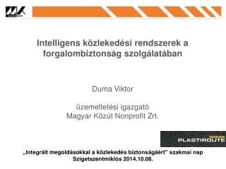 Intelligens közlekedési rendszerek a forgalombiztonság szolgálatában Duma Viktor