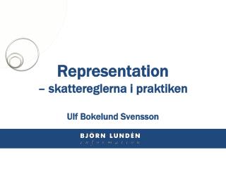 Representation – skattereglerna i praktiken Ulf Bokelund Svensson