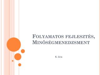 Folyamatos fejlesztés, Min őségmenedzsment