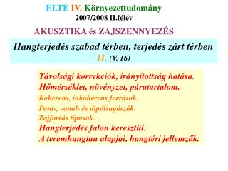 ELTE IV. Környezettudomány 2007/2008 II.félév AKUSZTIKA és ZAJSZENNYEZÉS