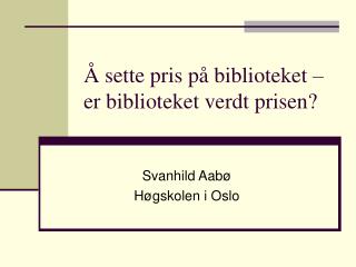 Å sette pris på biblioteket – er biblioteket verdt prisen?