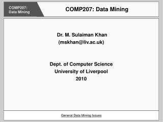 Dr. M. Sulaiman Khan (mskhan@liv.ac.uk) ‏ Dept. of Computer Science University of Liverpool 2010