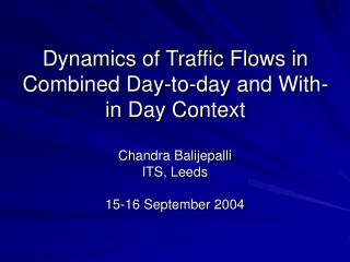 Dynamics of Traffic Flows in Combined Day-to-day and With-in Day Context