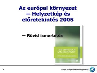 Az európai környezet — Helyzetkép és előretekintés 2005