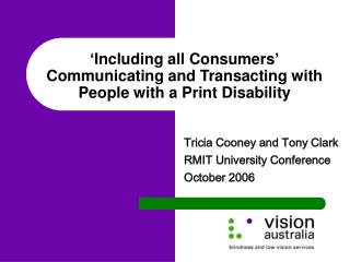 ‘Including all Consumers’ Communicating and Transacting with People with a Print Disability