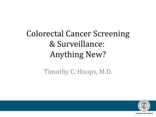 Colorectal Cancer Screening &amp; Surveillance:  Anything New?