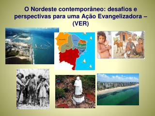 O Nordeste contemporâneo: desafios e perspectivas para uma Ação Evangelizadora – (VER)