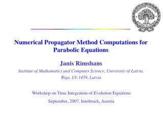 Numerical Propagator Method Computations for Parabolic Equations