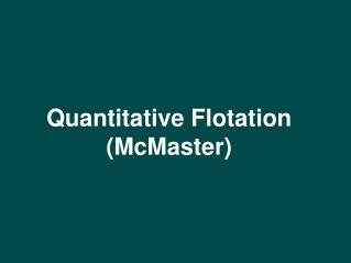 Quantitative Flotation (McMaster)