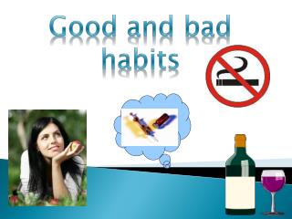 Good and bad habits