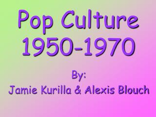 Pop Culture 1950-1970