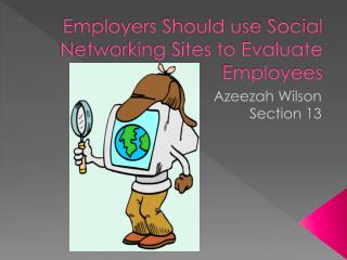 Employers Should use Social Networking Sites to Evaluate Employees
