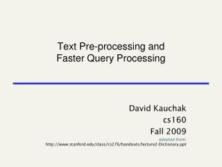 Text Pre-processing and Faster Query Processing