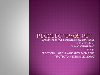 RECOLECTEMOS PET