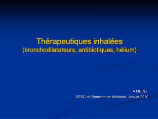 Thérapeutiques inhalées (bronchodilatateurs, antibiotiques, hélium)