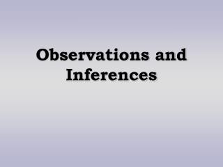 Observations and Inferences