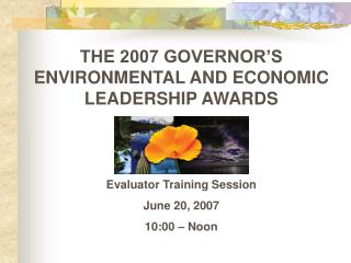 THE 2007 GOVERNOR’S ENVIRONMENTAL AND ECONOMIC LEADERSHIP AWARDS