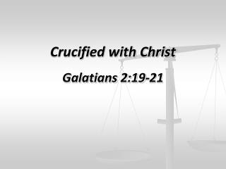 Crucified with Christ Galatians 2:19-21