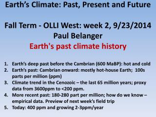 Earth’s deep past before the Cambrian (600 MaBP ): hot and cold