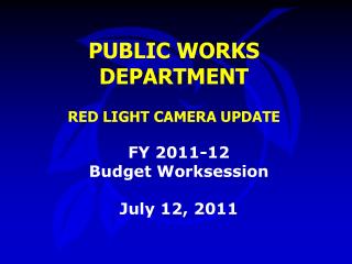 PUBLIC WORKS DEPARTMENT RED LIGHT CAMERA UPDATE