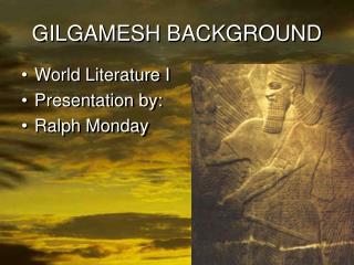 GILGAMESH BACKGROUND