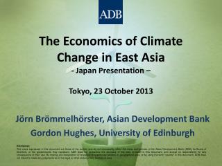 The Economics of Climate Change in East Asia - Japan Presentation – Tokyo, 23 October 2013