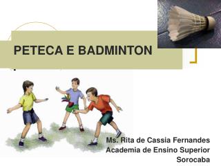 PETECA E BADMINTON