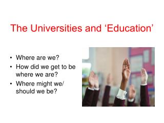 The Universities and ‘Education’