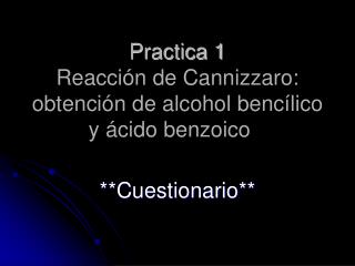 Practica 1 Reacción de Cannizzaro: obtención de alcohol bencílico y ácido benzoico