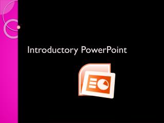 Introductory PowerPoint