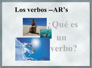 Los verbos --AR’s