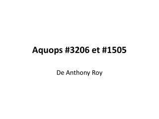 Aquops #3206 et #1505