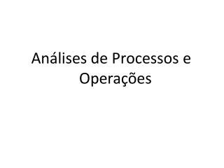 Análises de Processos e Operações