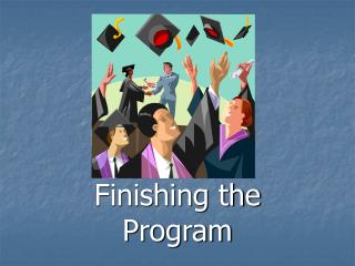 Finishing the Program