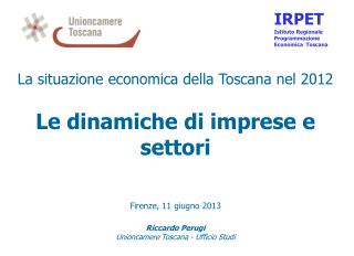 La situazione economica della Toscana nel 2012 Le dinamiche di imprese e settori