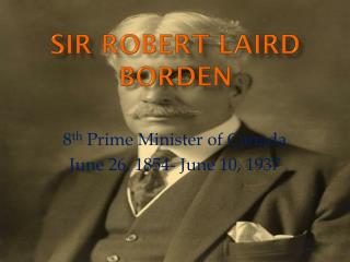 Sir Robert Laird Borden