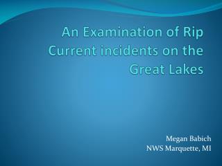 An Examination of Rip Current incidents on the Great Lakes