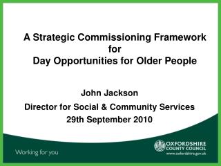A Strategic Commissioning Framework for Day Opportunities for Older People