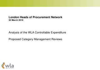 London Heads of Procurement Network 30 March 2010 Analysis of the WLA Controllable Expenditure