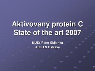Aktivovaný protein C State of the art 2007